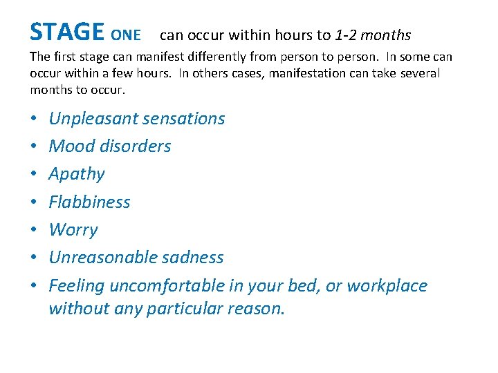 STAGE ONE can occur within hours to 1 -2 months The first stage can