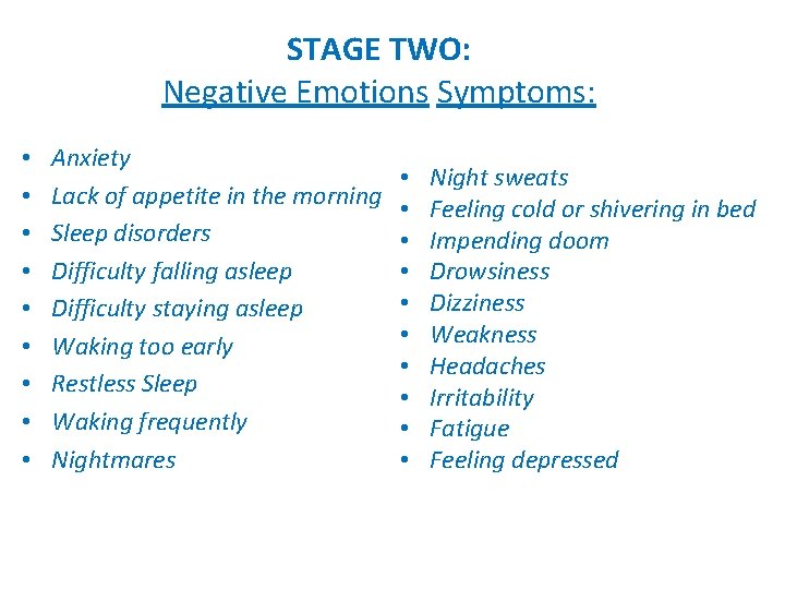 STAGE TWO: Negative Emotions Symptoms: • • • Anxiety Lack of appetite in the