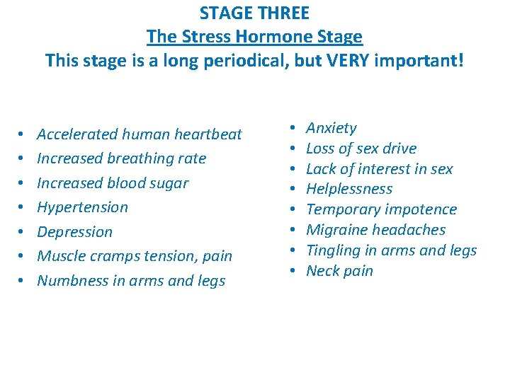 STAGE THREE The Stress Hormone Stage This stage is a long periodical, but VERY