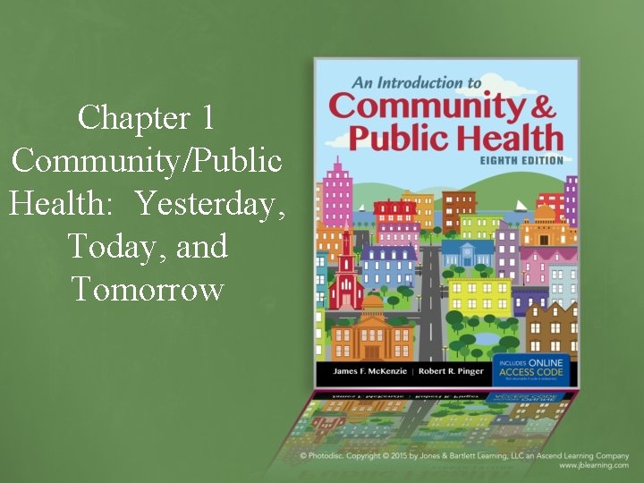 Chapter 1 Community/Public Health: Yesterday, Today, and Tomorrow 