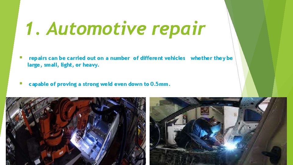 1. Automotive repairs can be carried out on a number of different vehicles whether