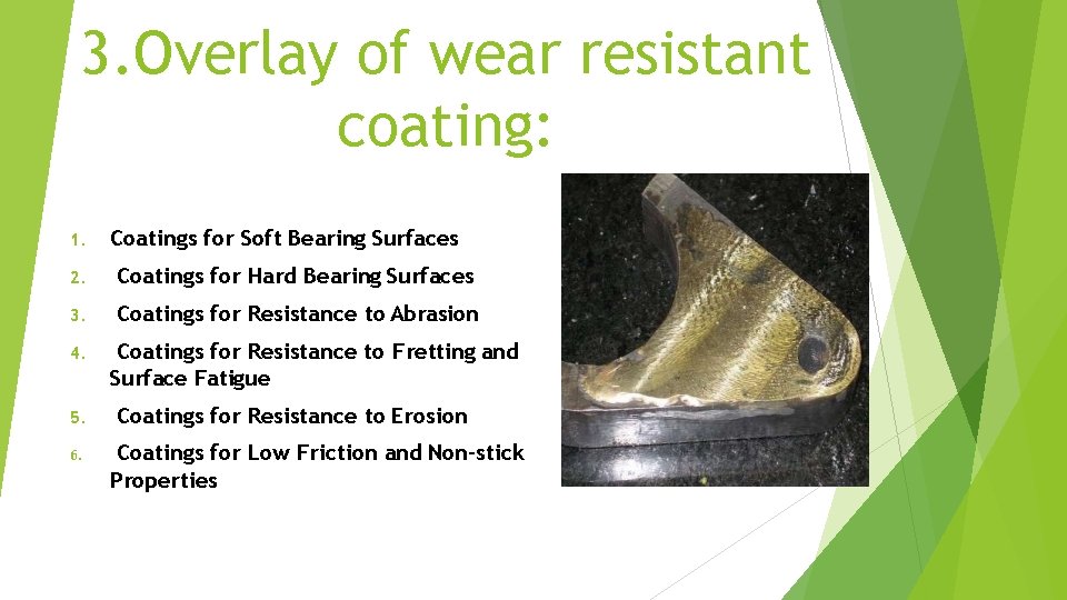 3. Overlay of wear resistant coating: 1. Coatings for Soft Bearing Surfaces 2. Coatings