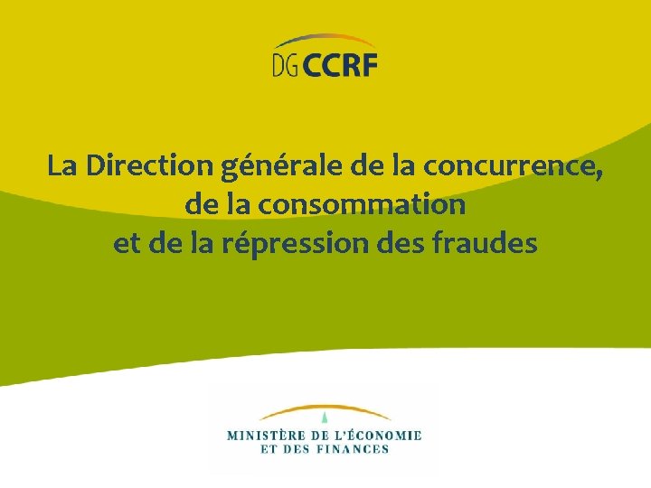 La Direction générale de la concurrence, de la consommation et de la répression des