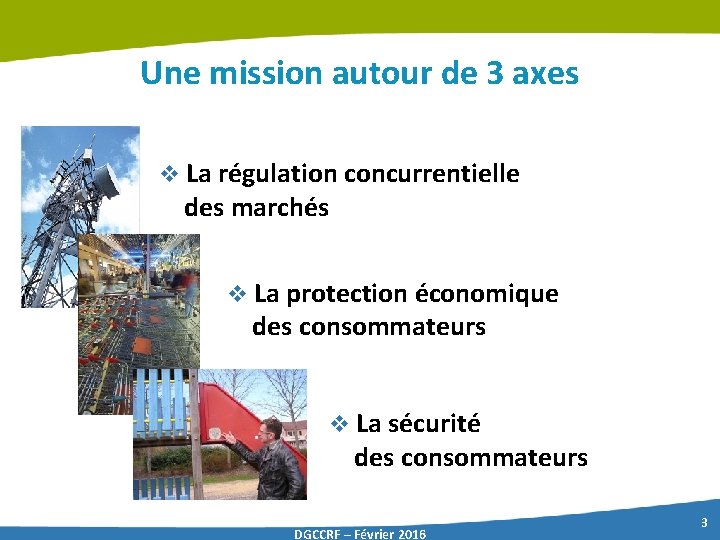 Une mission autour de 3 axes v La régulation concurrentielle des marchés v La