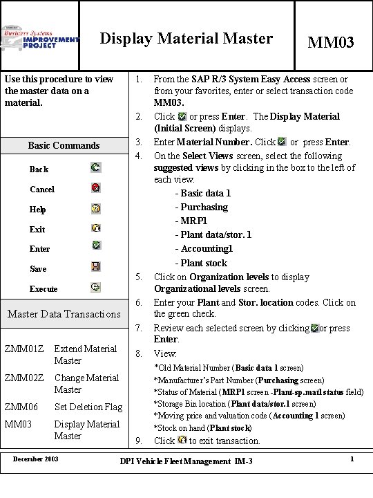Display Material Master 1. Use this procedure to view the master data on a