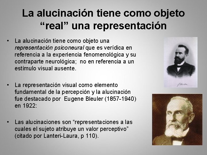 La alucinación tiene como objeto “real” una representación • La alucinación tiene como objeto