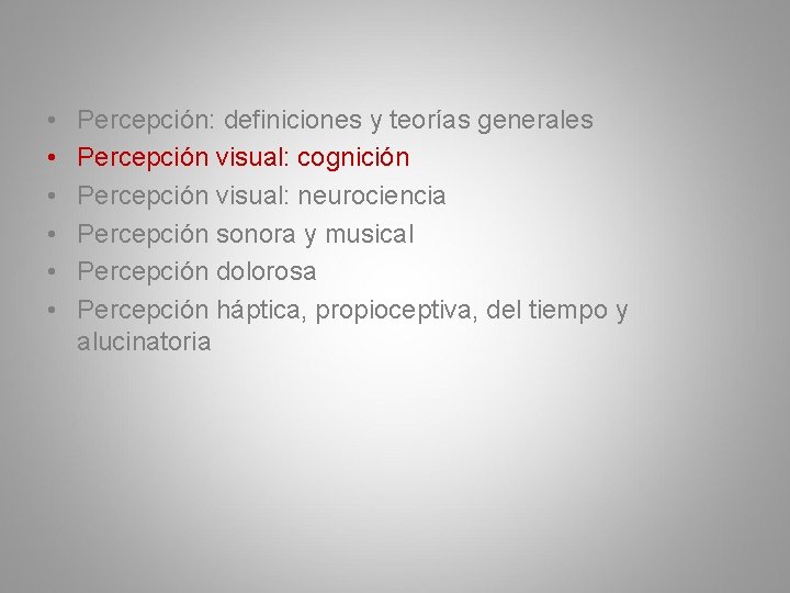  • • • Percepción: definiciones y teorías generales Percepción visual: cognición Percepción visual: