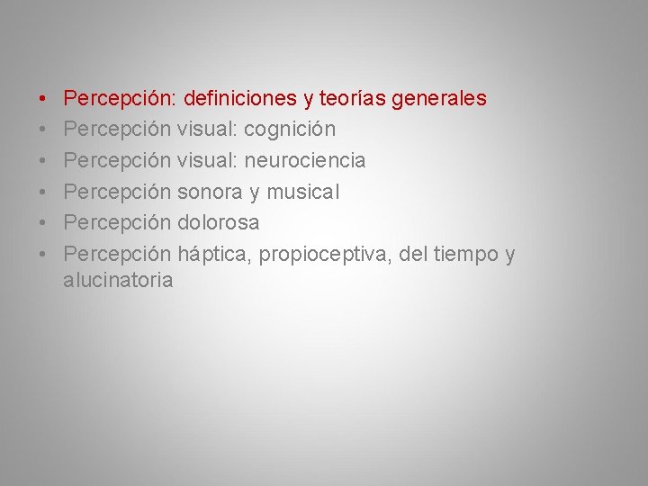  • • • Percepción: definiciones y teorías generales Percepción visual: cognición Percepción visual: