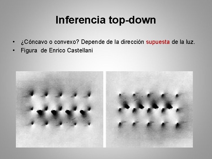 Inferencia top-down • ¿Cóncavo o convexo? Depende de la dirección supuesta de la luz.