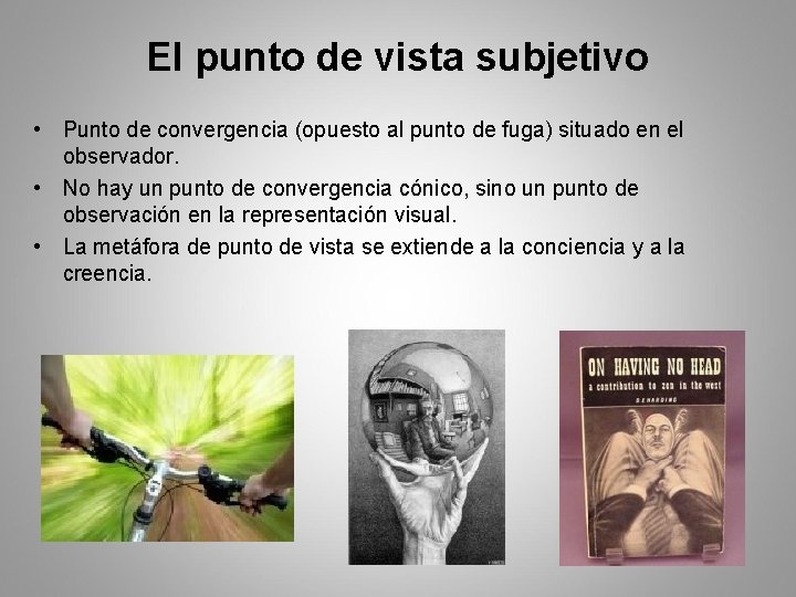 El punto de vista subjetivo • Punto de convergencia (opuesto al punto de fuga)