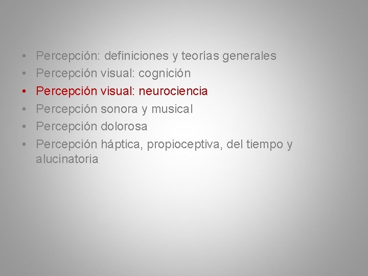  • • • Percepción: definiciones y teorías generales Percepción visual: cognición Percepción visual: