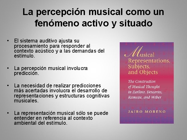 La percepción musical como un fenómeno activo y situado • El sistema auditivo ajusta