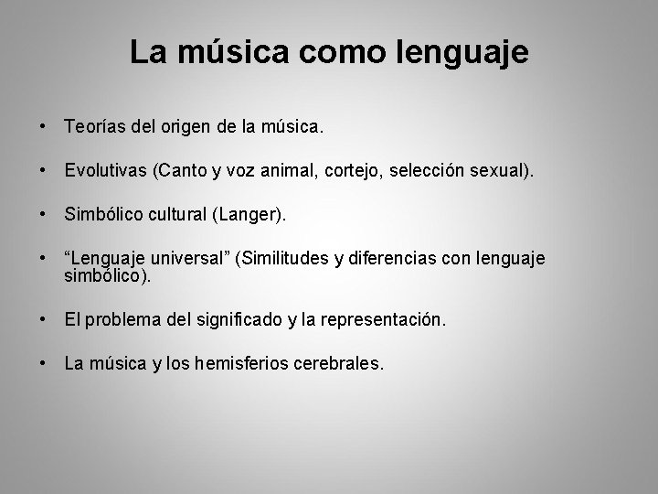 La música como lenguaje • Teorías del origen de la música. • Evolutivas (Canto