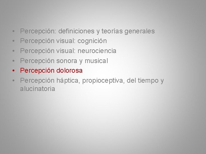  • • • Percepción: definiciones y teorías generales Percepción visual: cognición Percepción visual: