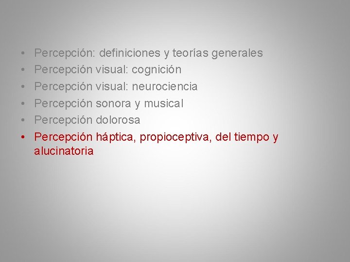  • • • Percepción: definiciones y teorías generales Percepción visual: cognición Percepción visual: