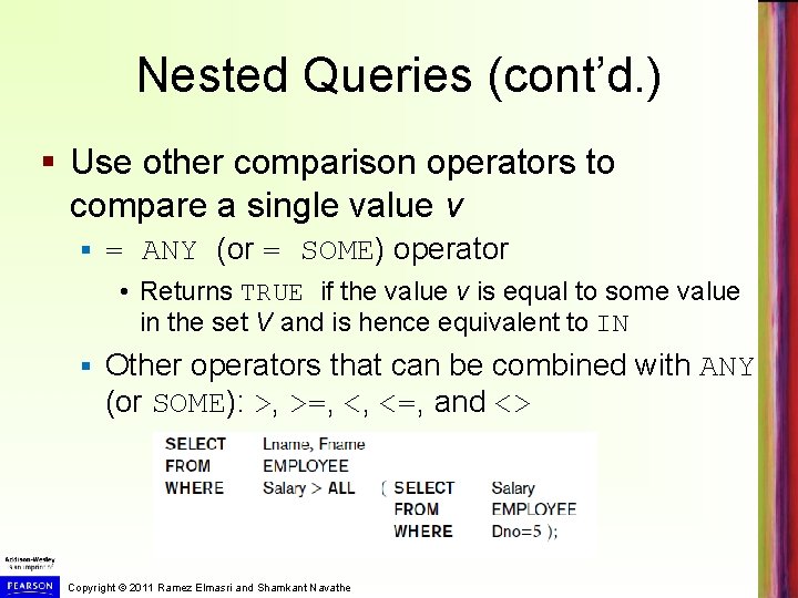 Nested Queries (cont’d. ) § Use other comparison operators to compare a single value