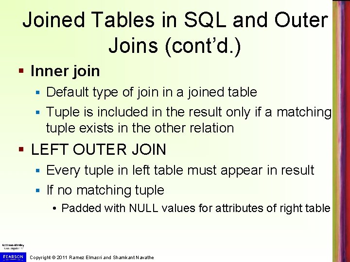 Joined Tables in SQL and Outer Joins (cont’d. ) § Inner join Default type