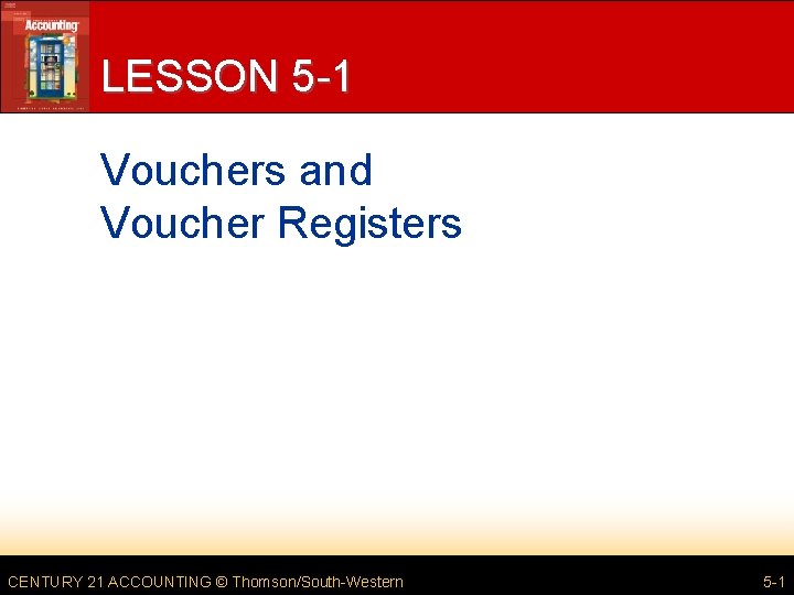 LESSON 5 1 Vouchers and Voucher Registers CENTURY