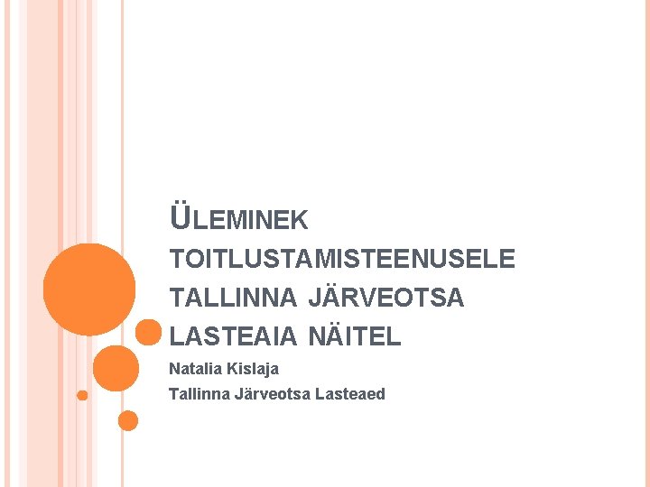 ÜLEMINEK TOITLUSTAMISTEENUSELE TALLINNA JÄRVEOTSA LASTEAIA NÄITEL Natalia Kislaja Tallinna Järveotsa Lasteaed 