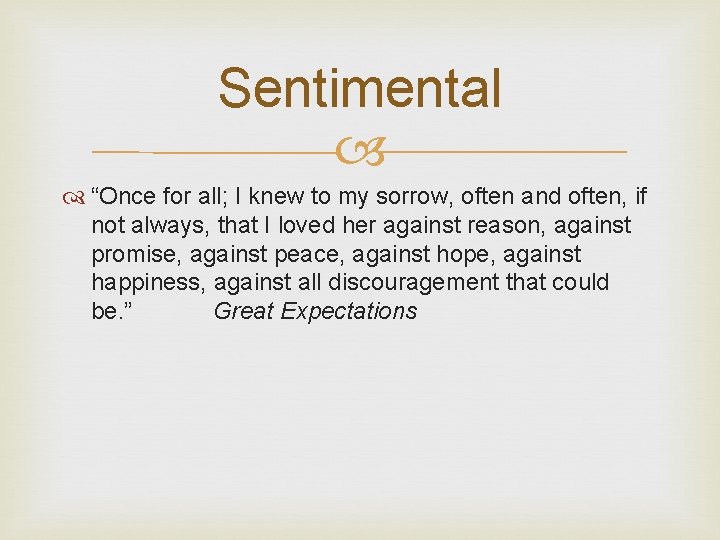 Sentimental “Once for all; I knew to my sorrow, often and often, if not