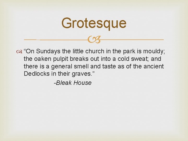 Grotesque “On Sundays the little church in the park is mouldy; the oaken pulpit