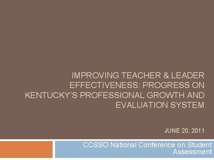 IMPROVING TEACHER & LEADER EFFECTIVENESS: PROGRESS ON KENTUCKY’S PROFESSIONAL GROWTH AND EVALUATION SYSTEM JUNE