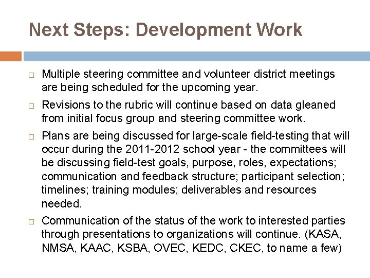 Next Steps: Development Work Multiple steering committee and volunteer district meetings are being scheduled