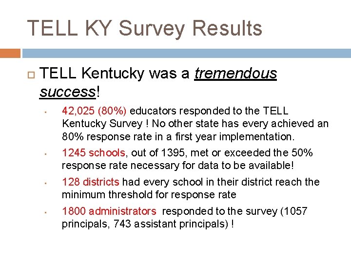 TELL KY Survey Results TELL Kentucky was a tremendous success! • • 42, 025