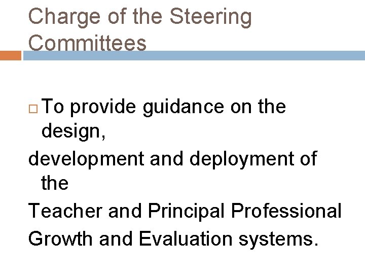 Charge of the Steering Committees To provide guidance on the design, development and deployment