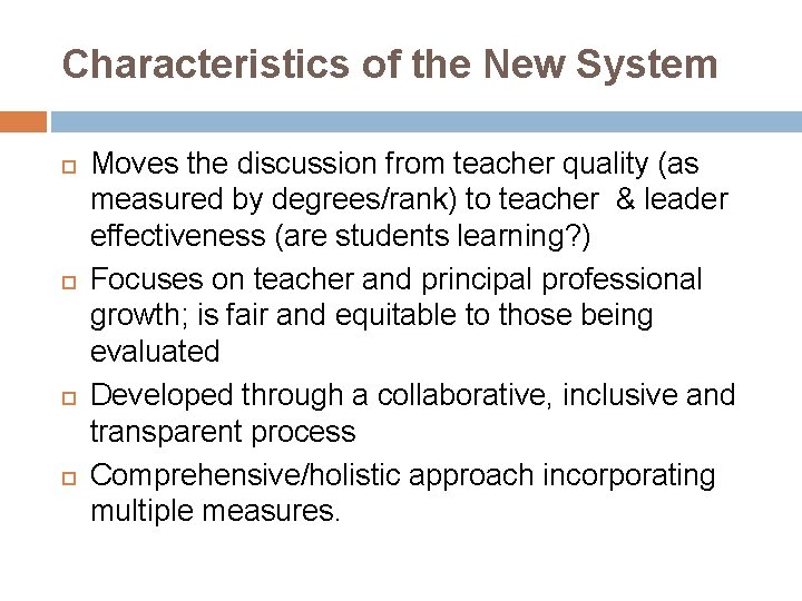 Characteristics of the New System Moves the discussion from teacher quality (as measured by