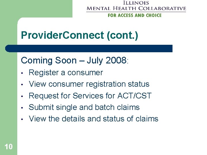 Provider. Connect (cont. ) Coming Soon – July 2008: • • • 10 Register