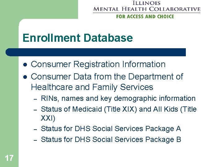 Enrollment Database l l Consumer Registration Information Consumer Data from the Department of Healthcare