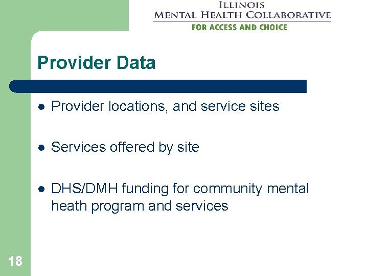 Provider Data 18 l Provider locations, and service sites l Services offered by site