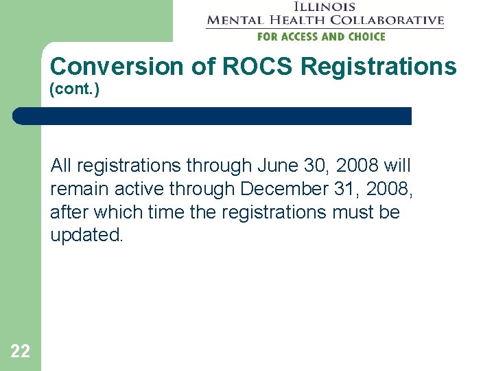 Conversion of ROCS Registrations (cont. ) All registrations through June 30, 2008 will remain