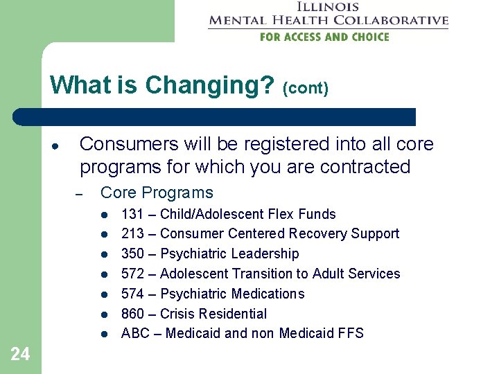 What is Changing? (cont) ● Consumers will be registered into all core programs for What is Changing? (cont) ● Consumers will be registered into all core programs for