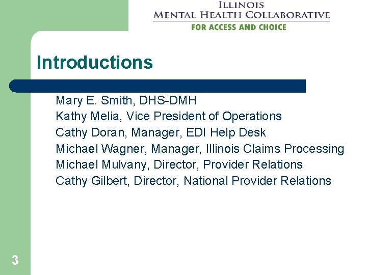 Introductions Mary E. Smith, DHS-DMH Kathy Melia, Vice President of Operations Cathy Doran, Manager, Introductions Mary E. Smith, DHS-DMH Kathy Melia, Vice President of Operations Cathy Doran, Manager,