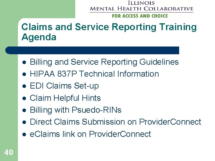 Claims and Service Reporting Training Agenda l l l l 40 Billing and Service Claims and Service Reporting Training Agenda l l l l 40 Billing and Service