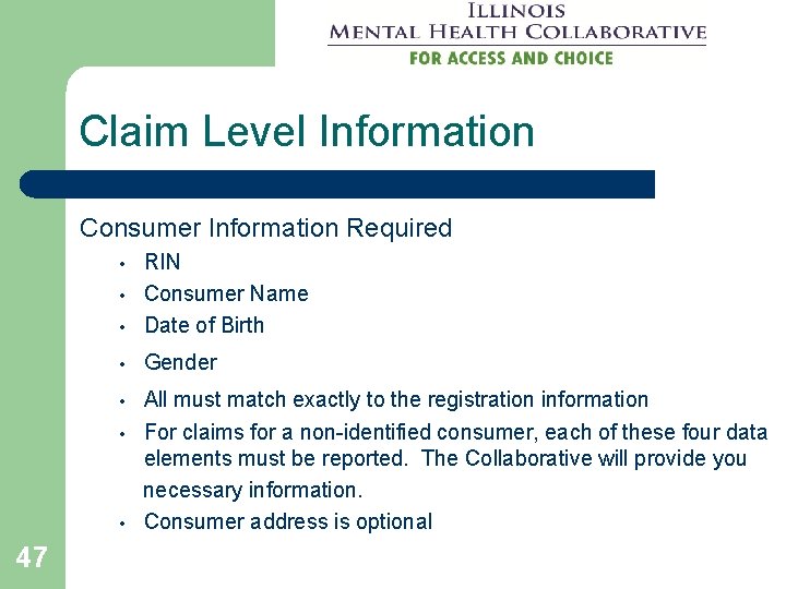 Claim Level Information Consumer Information Required • RIN Consumer Name Date of Birth •