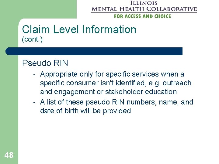 Claim Level Information (cont. ) Pseudo RIN • • 48 Appropriate only for specific