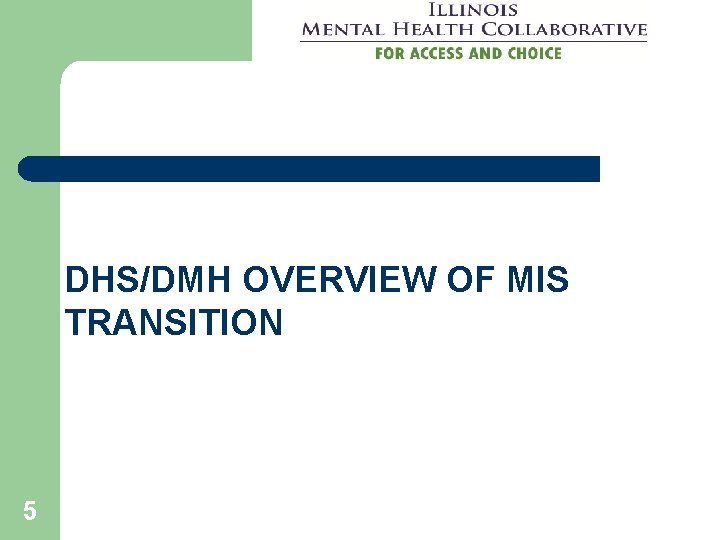 DHS/DMH OVERVIEW OF MIS TRANSITION 5 