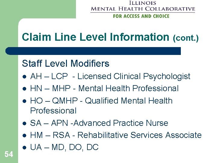 Claim Line Level Information (cont. ) Staff Level Modifiers l l l 54 l Claim Line Level Information (cont. ) Staff Level Modifiers l l l 54 l