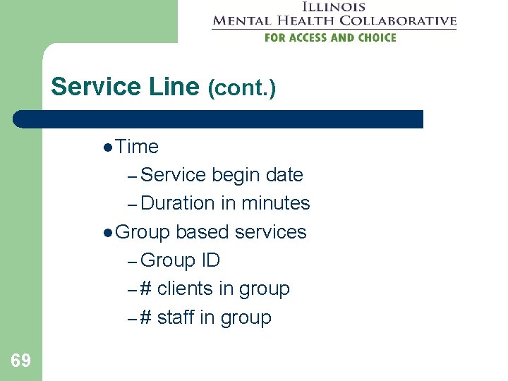Service Line (cont. ) l Time – Service begin date – Duration in minutes