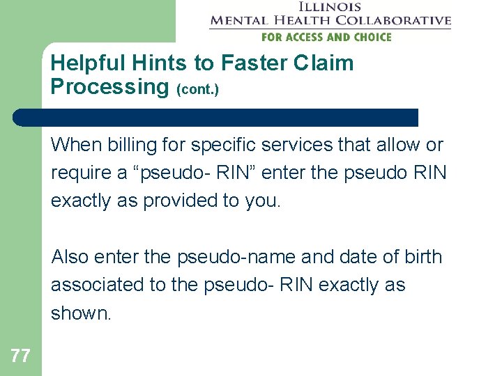 Helpful Hints to Faster Claim Processing (cont. ) When billing for specific services that