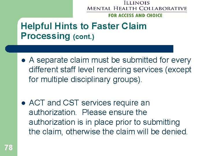 Helpful Hints to Faster Claim Processing (cont. ) 78 l A separate claim must