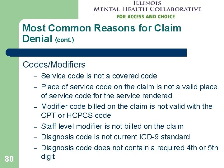 Most Common Reasons for Claim Denial (cont. ) Codes/Modifiers – – – 80 Service Most Common Reasons for Claim Denial (cont. ) Codes/Modifiers – – – 80 Service