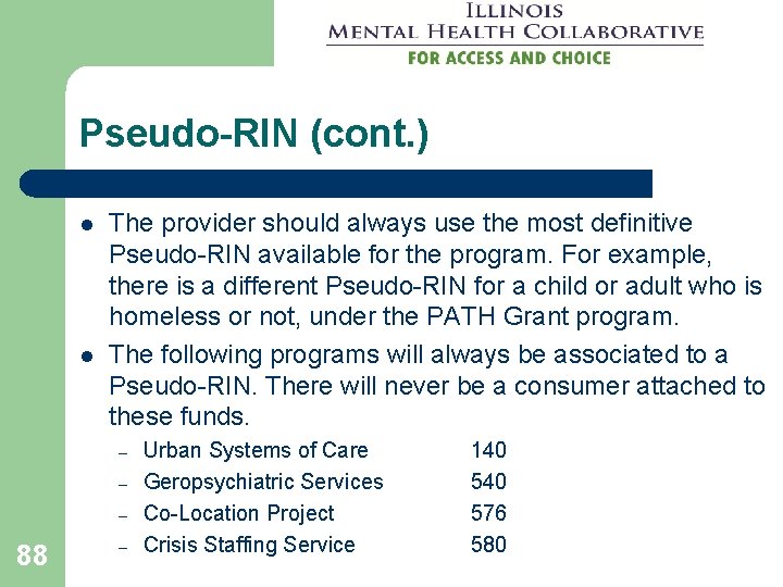 Pseudo-RIN (cont. ) l l The provider should always use the most definitive Pseudo-RIN