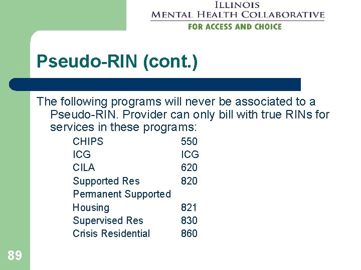 Pseudo-RIN (cont. ) The following programs will never be associated to a Pseudo-RIN. Provider Pseudo-RIN (cont. ) The following programs will never be associated to a Pseudo-RIN. Provider