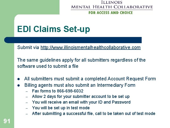 EDI Claims Set-up Submit via http: //www. illinoismentalhealthcollaborative. com The same guidelines apply for