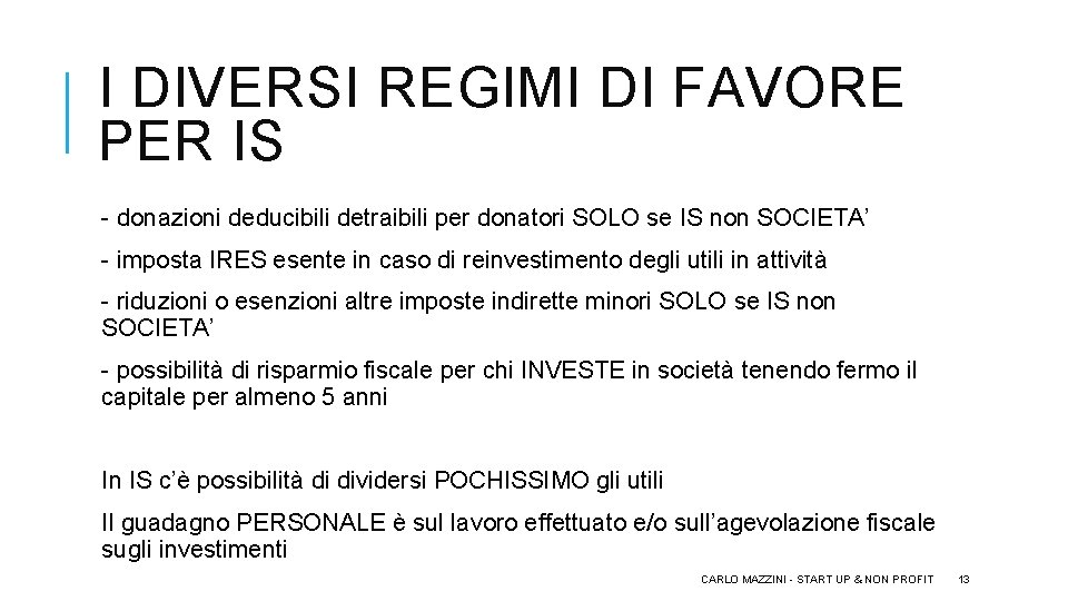 I DIVERSI REGIMI DI FAVORE PER IS - donazioni deducibili detraibili per donatori SOLO