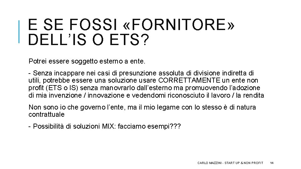 E SE FOSSI «FORNITORE» DELL’IS O ETS? Potrei essere soggetto esterno a ente. -